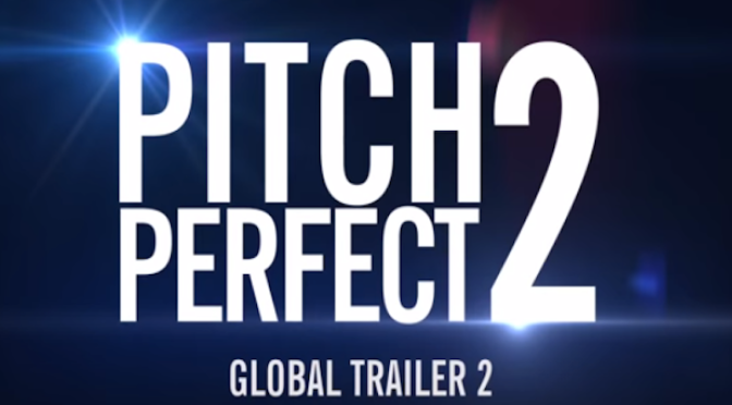 “Pitch Perfect 2” Global Trailer Released